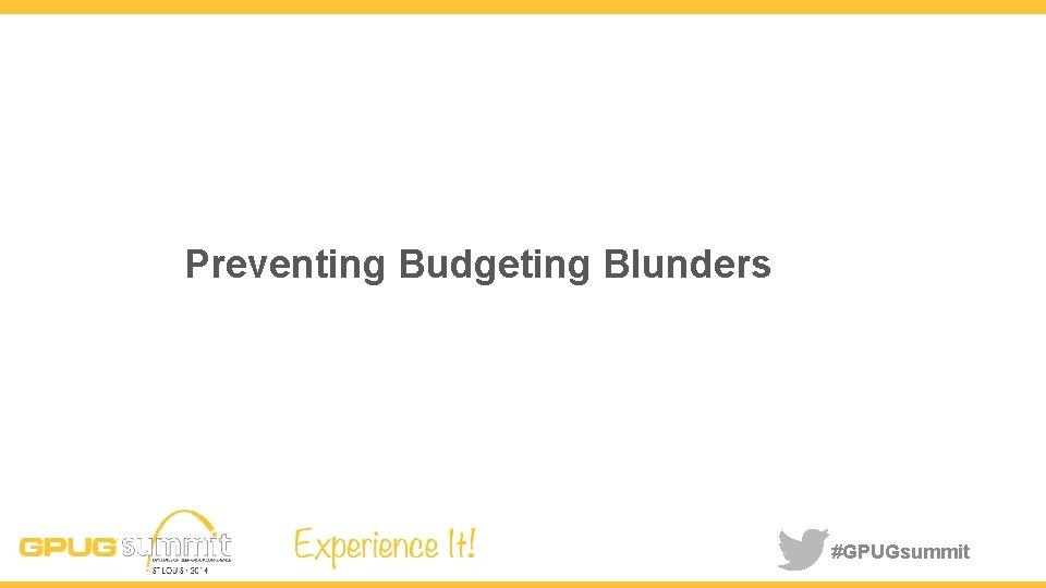 Preventing Budgeting Blunders #GPUGsummit 