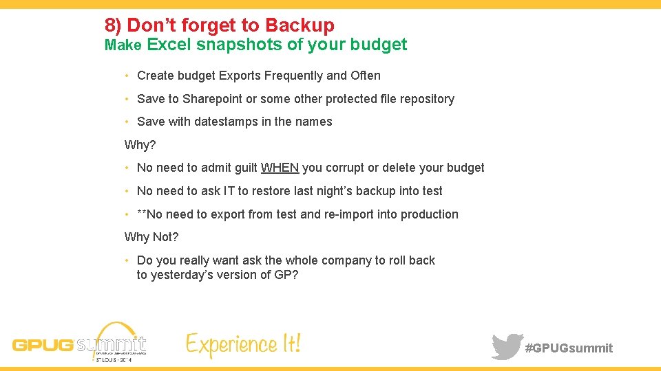 8) Don’t forget to Backup Make Excel snapshots of your budget • Create budget