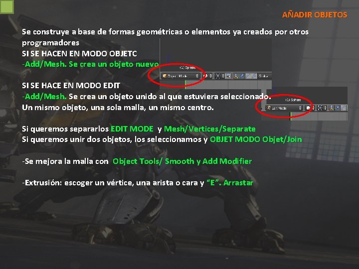 AÑADIR OBJETOS Se construye a base de formas geométricas o elementos ya creados por