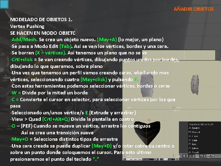 AÑADIR OBJETOS MODELADO DE OBJETOS 1. Vertex Pushing SE HACEN EN MODO OBJETC -Add/Mesh.