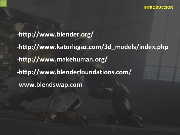 INTRODUCCION -http: //www. blender. org/ -http: //www. katorlegaz. com/3 d_models/index. php -http: //www. makehuman.