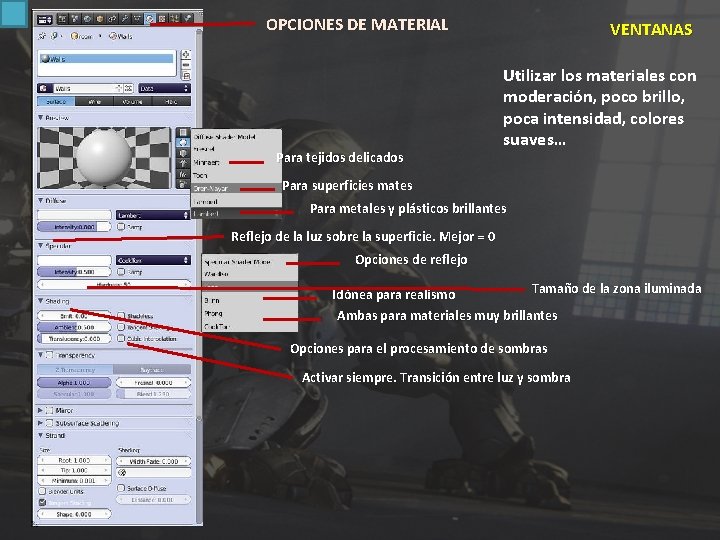 OPCIONES DE MATERIAL Para tejidos delicados VENTANAS Utilizar los materiales con moderación, poco brillo,