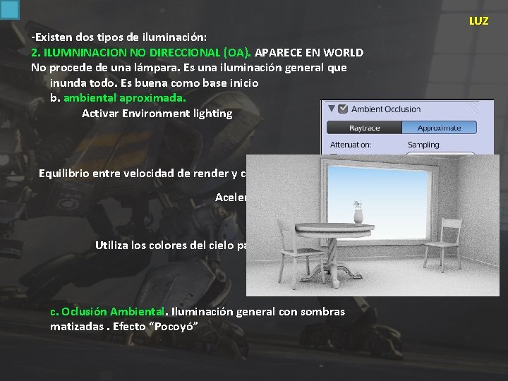 -Existen dos tipos de iluminación: 2. ILUMNINACION NO DIRECCIONAL (OA). APARECE EN WORLD No