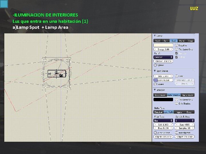 -ILUMINACION DE INTERIORES Luz que entra en una habitación (1) a)Lamp Spot + Lamp