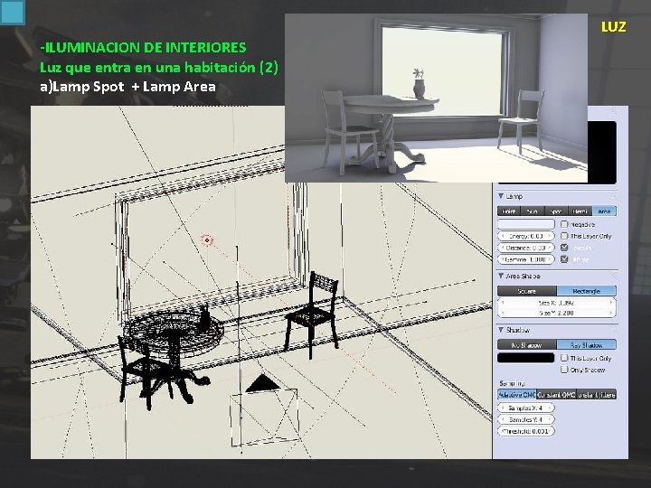 -ILUMINACION DE INTERIORES Luz que entra en una habitación (2) a)Lamp Spot + Lamp
