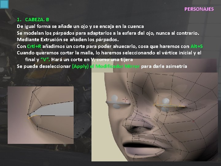 PERSONAJES 1. CABEZA. B De igual forma se añade un ojo y se encaja