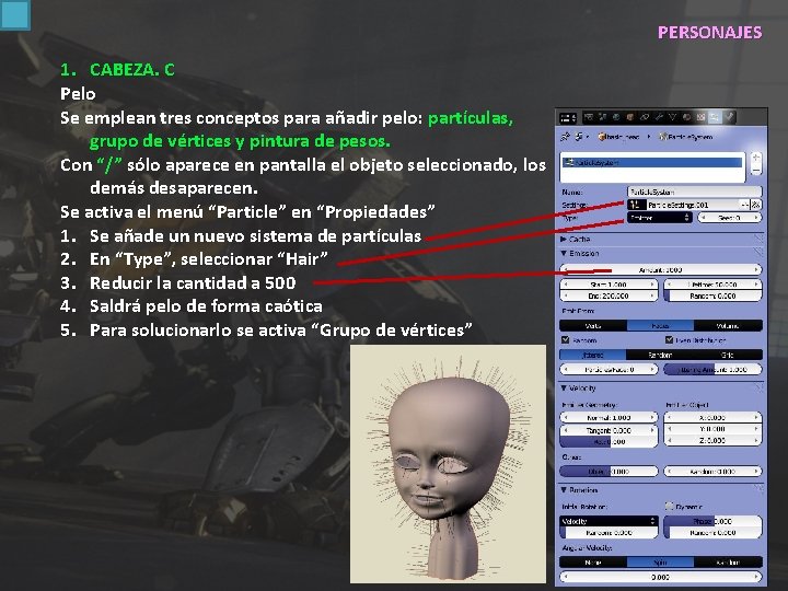 PERSONAJES 1. CABEZA. C Pelo Se emplean tres conceptos para añadir pelo: partículas, grupo