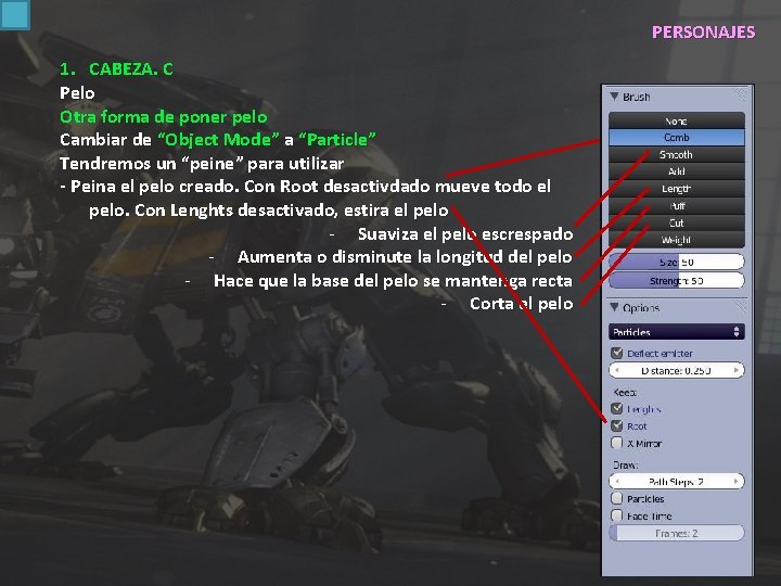PERSONAJES 1. CABEZA. C Pelo Otra forma de poner pelo Cambiar de “Object Mode”