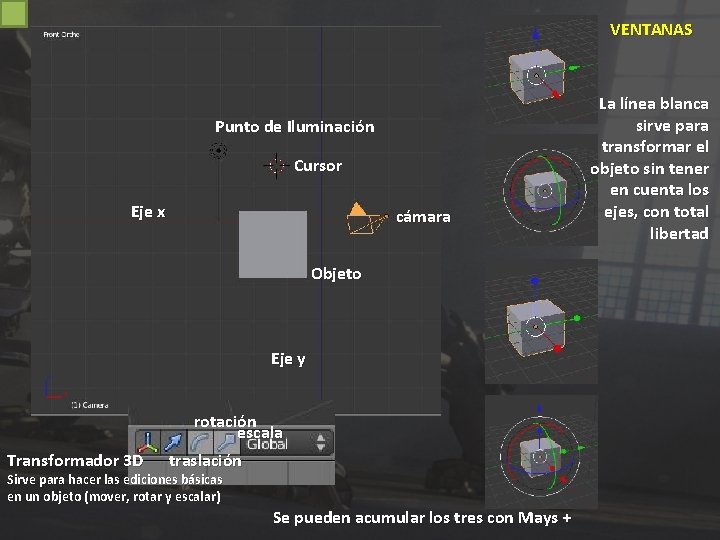 VENTANAS Punto de Iluminación Cursor Eje x cámara Objeto Eje y rotación escala Transformador