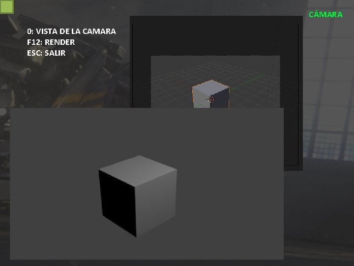 CÁMARA 0: VISTA DE LA CAMARA F 12: RENDER ESC: SALIR 