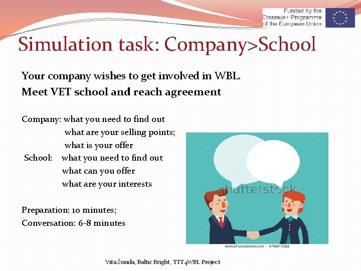 Simulation task: Company>School Your company wishes to get involved in WBL. Meet VET school
