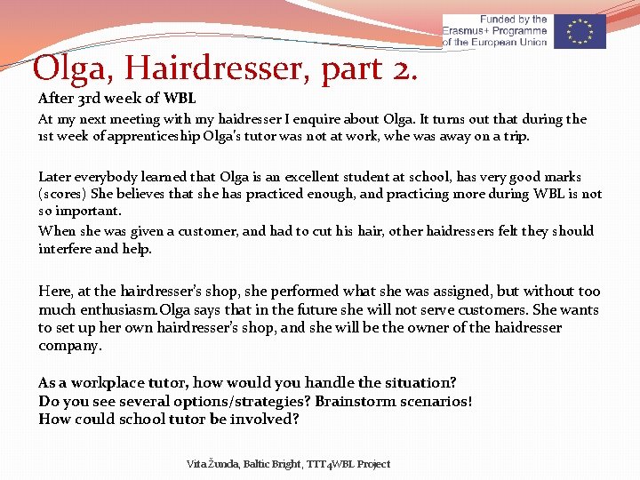 Olga, Hairdresser, part 2. After 3 rd week of WBL At my next meeting