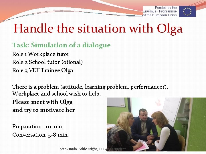 Handle the situation with Olga Task: Simulation of a dialogue Role 1 Workplace tutor