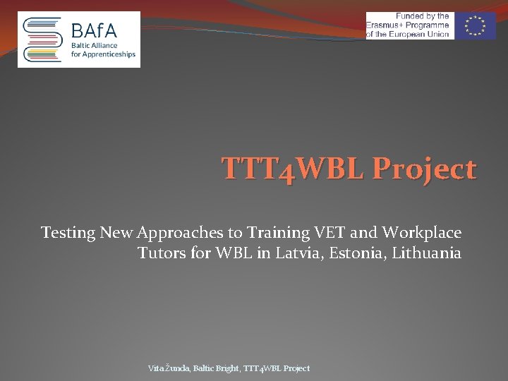TTT 4 WBL Project Testing New Approaches to Training VET and Workplace Tutors for