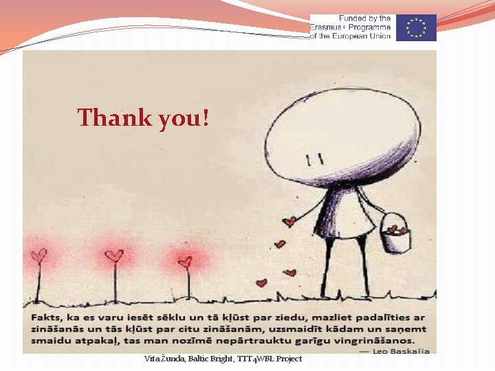 Thank you! Vita Žunda, Baltic Bright, TTT 4 WBL Project 