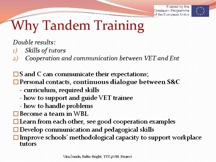 Why Tandem Training Double results: 1) Skills of tutors 2) Cooperation and communication between