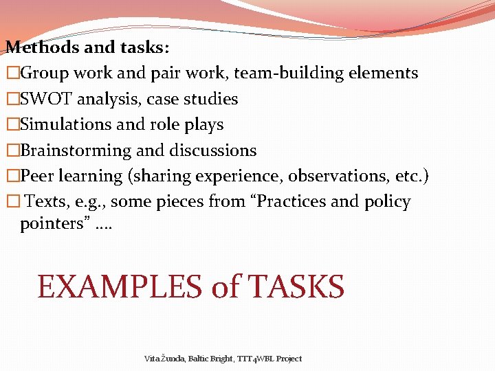 Methods and tasks: �Group work and pair work, team-building elements �SWOT analysis, case studies
