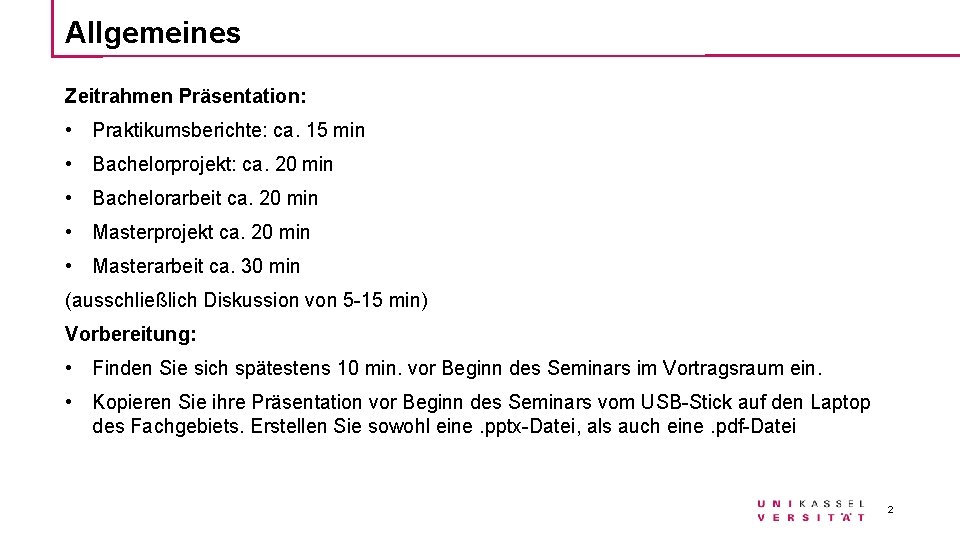 Allgemeines Zeitrahmen Präsentation: • Praktikumsberichte: ca. 15 min • Bachelorprojekt: ca. 20 min •