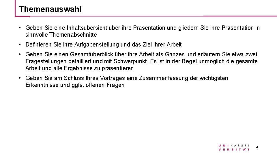 Themenauswahl • Geben Sie eine Inhaltsübersicht über ihre Präsentation und gliedern Sie ihre Präsentation