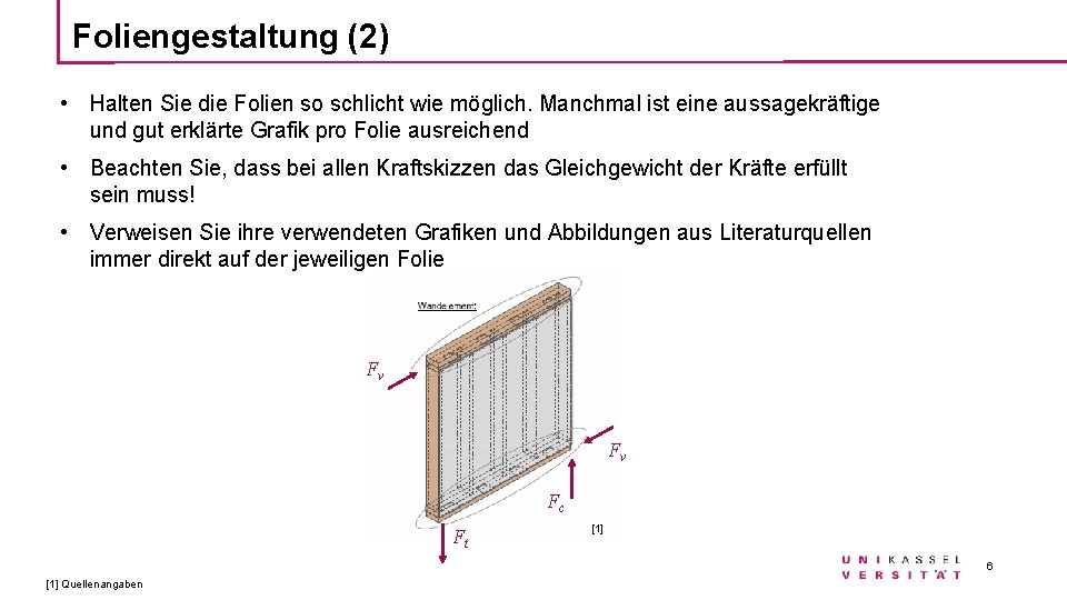 Foliengestaltung (2) • Halten Sie die Folien so schlicht wie möglich. Manchmal ist eine