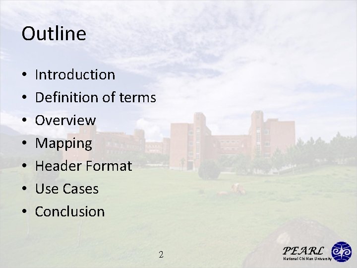 Outline • • Introduction Definition of terms Overview Mapping Header Format Use Cases Conclusion