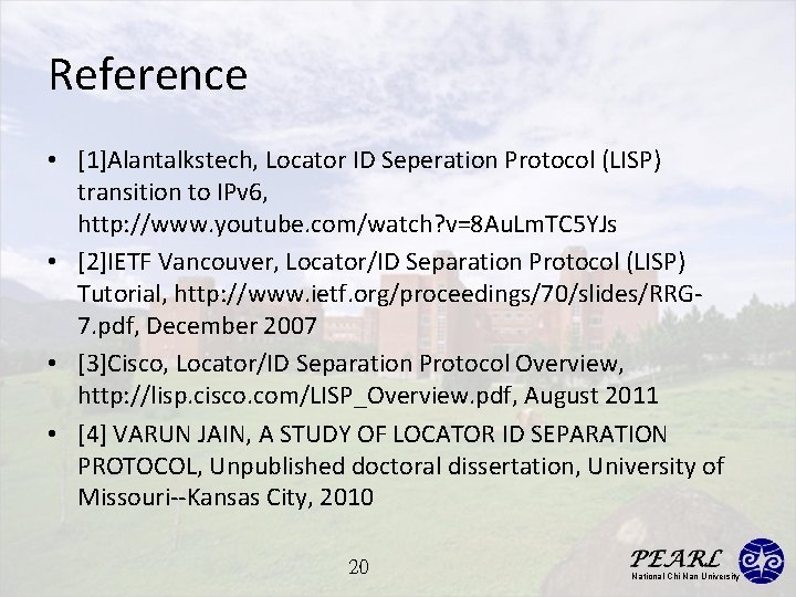 Reference • [1]Alantalkstech, Locator ID Seperation Protocol (LISP) transition to IPv 6, http: //www.