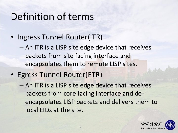 Definition of terms • Ingress Tunnel Router(ITR) – An ITR is a LISP site