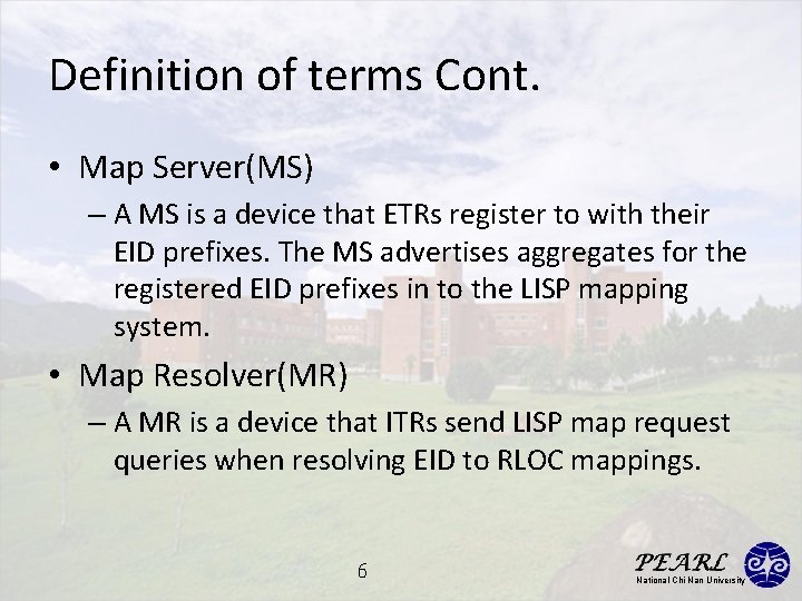 Definition of terms Cont. • Map Server(MS) – A MS is a device that