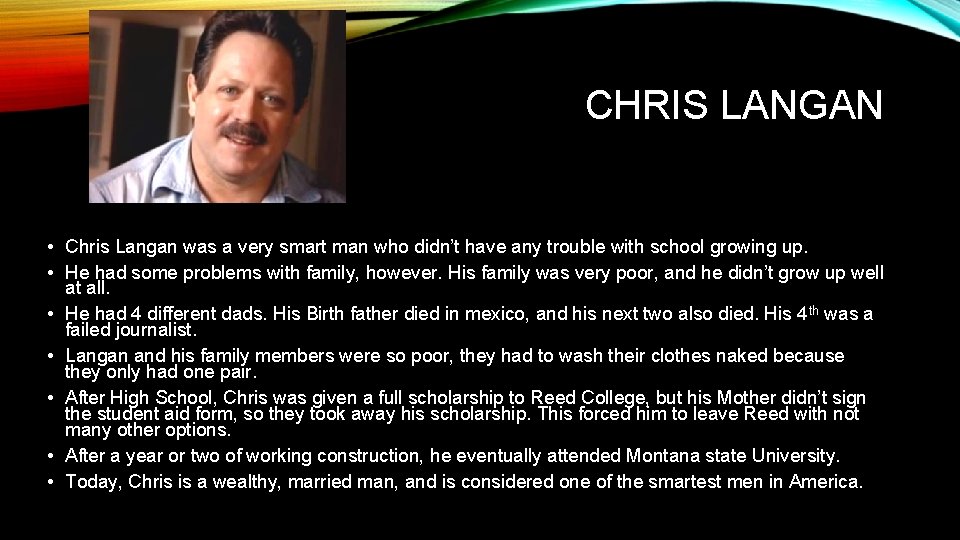 CHRIS LANGAN • Chris Langan was a very smart man who didn’t have any