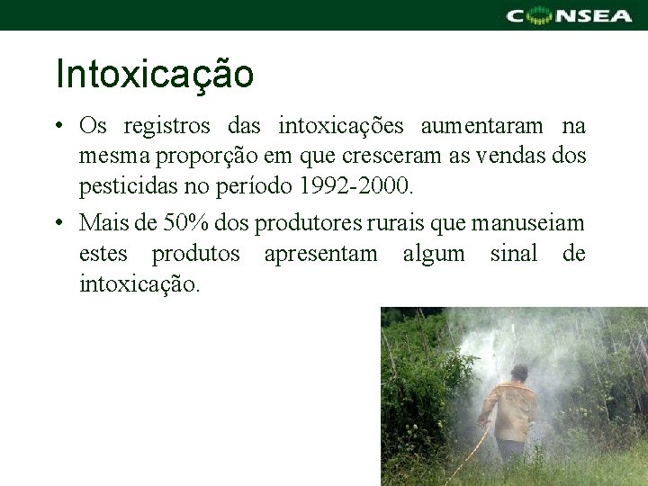 Intoxicação • Os registros das intoxicações aumentaram na mesma proporção em que cresceram as
