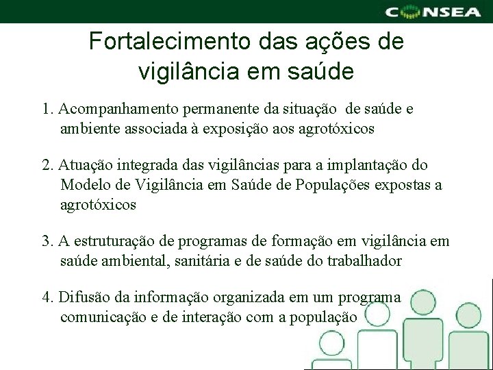 Fortalecimento das ações de vigilância em saúde 1. Acompanhamento permanente da situação de saúde