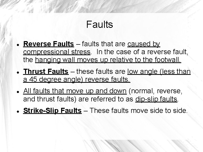 Faults Reverse Faults – faults that are caused by compressional stress. In the case