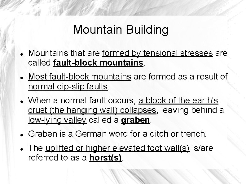 Mountain Building Mountains that are formed by tensional stresses are called fault-block mountains. Most