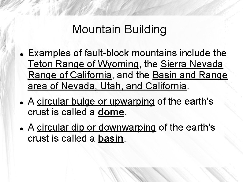 Mountain Building Examples of fault-block mountains include the Teton Range of Wyoming, the Sierra