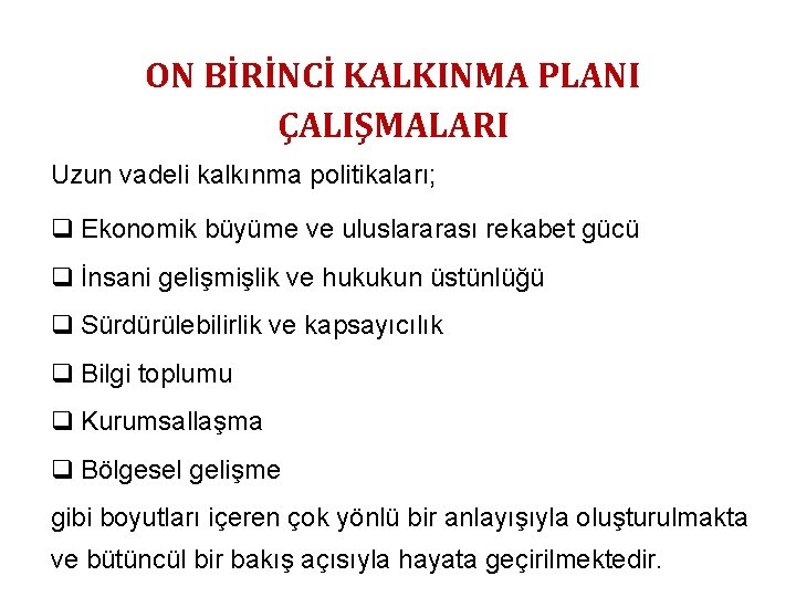 ON BİRİNCİ KALKINMA PLANI ÇALIŞMALARI Uzun vadeli kalkınma politikaları; q Ekonomik büyüme ve uluslararası