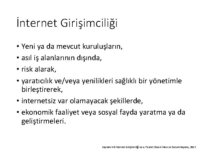 İnternet Girişimciliği • Yeni ya da mevcut kuruluşların, • asıl iş alanlarının dışında, •