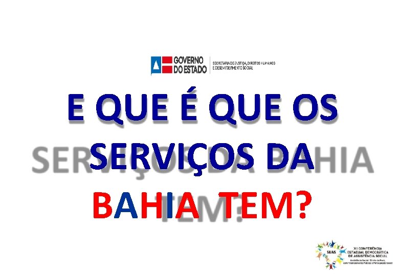 E QUE É QUE OS SERVIÇOS DA BAHIA TEM? 