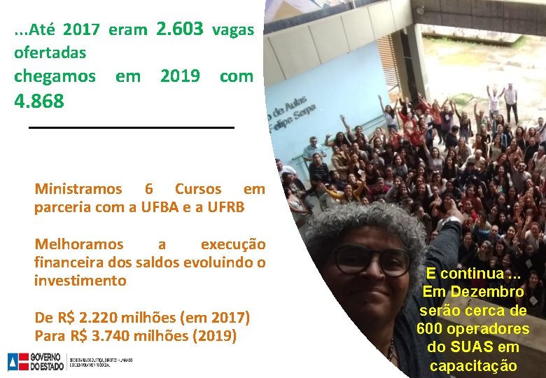 . . . Até 2017 eram 2. 603 vagas ofertadas chegamos em 2019 com