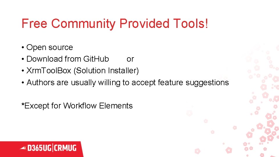 Free Community Provided Tools! • Open source • Download from Git. Hub or •