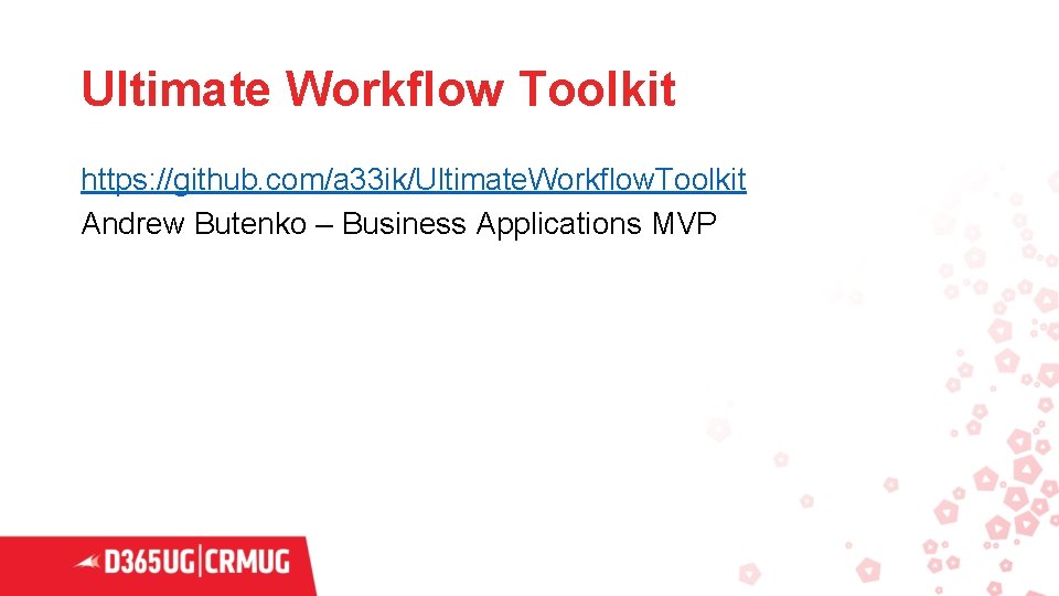 Ultimate Workflow Toolkit https: //github. com/a 33 ik/Ultimate. Workflow. Toolkit Andrew Butenko – Business