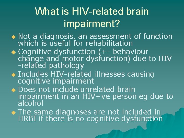 What is HIV-related brain impairment? Not a diagnosis, an assessment of function which is