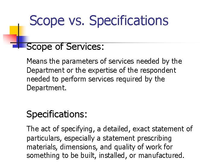 Scope vs. Specifications Scope of Services: Means the parameters of services needed by the