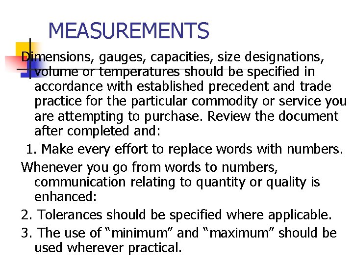 MEASUREMENTS Dimensions, gauges, capacities, size designations, volume or temperatures should be specified in accordance