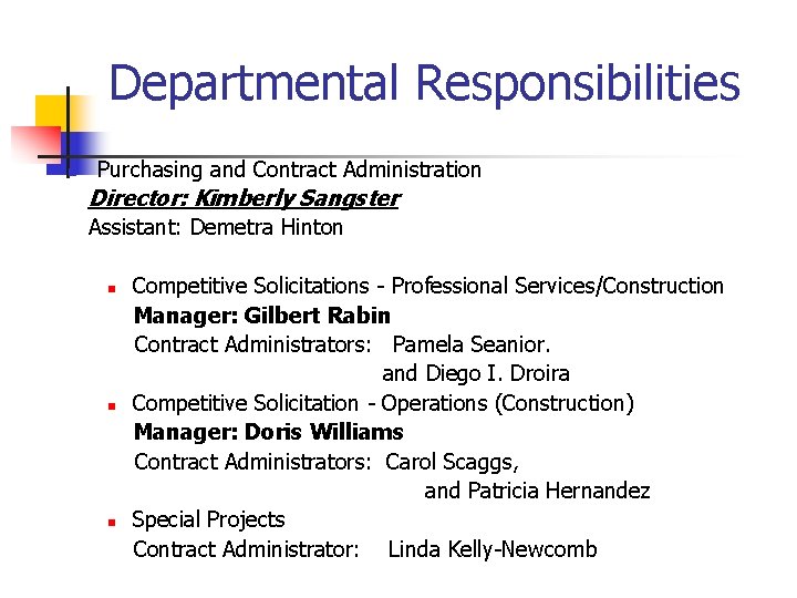 Departmental Responsibilities n Purchasing and Contract Administration Director: Kimberly Sangster Assistant: Demetra Hinton n