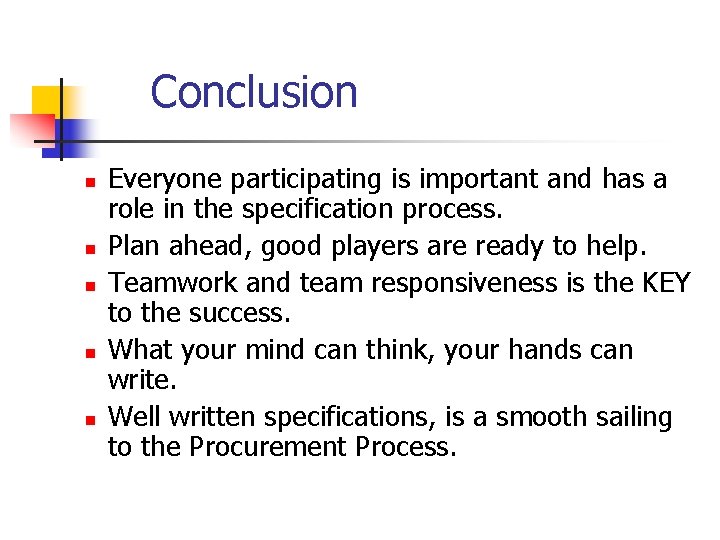 Conclusion n n Everyone participating is important and has a role in the specification