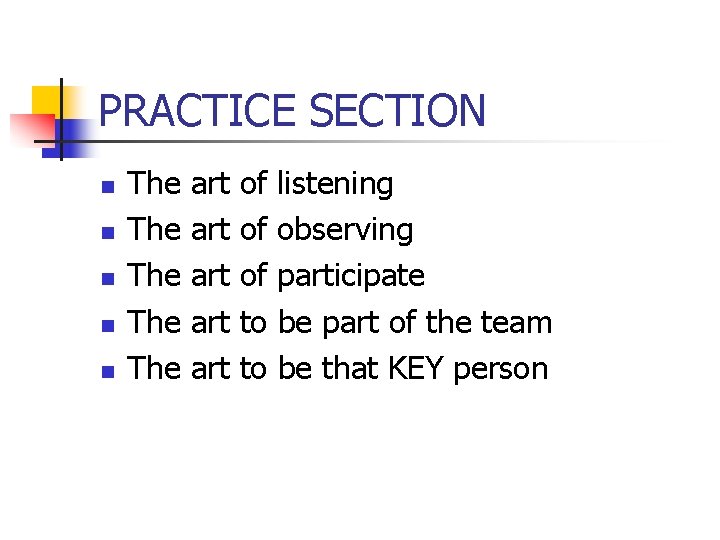 PRACTICE SECTION n n n The The The art art art of listening of