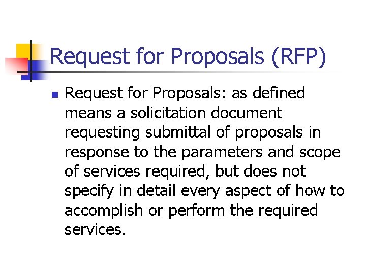 Request for Proposals (RFP) n Request for Proposals: as defined means a solicitation document