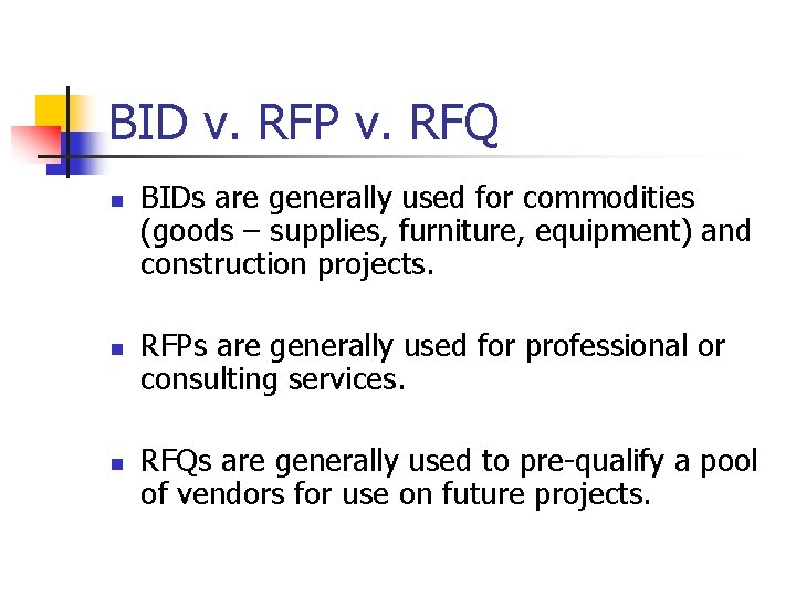 BID v. RFP v. RFQ n n n BIDs are generally used for commodities