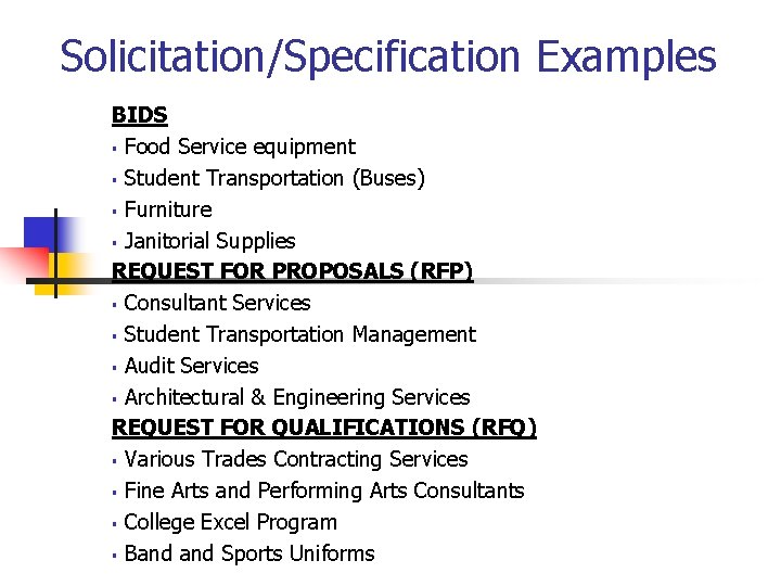 Solicitation/Specification Examples BIDS § Food Service equipment § Student Transportation (Buses) § Furniture §