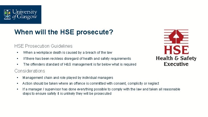 When will the HSE prosecute? HSE Prosecution Guidelines • When a workplace death is